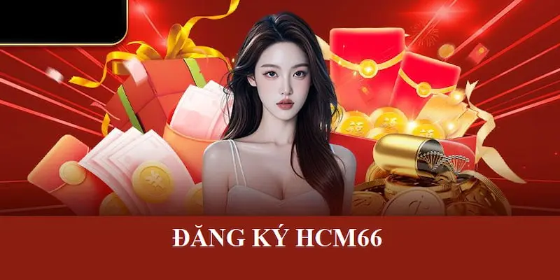 Đăng ký hcm66 duy nhất