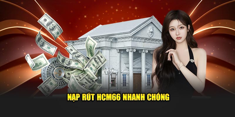 Nạp rút HCM66 nhanh chóng